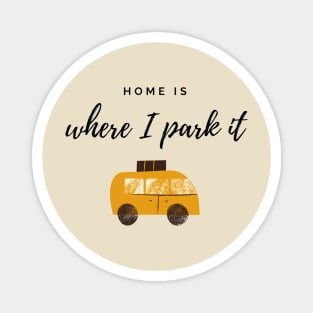 Home Is Where I Park It Magnet